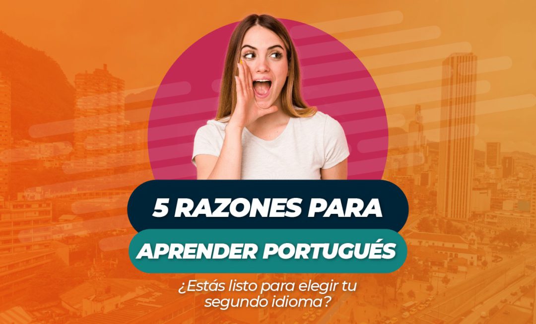 5 razones para aprender portugués Estás listo para elegir tu segundo