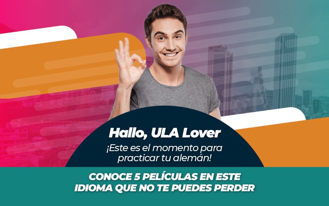 Hallo, ULA Lover ¡Este es el momento para practicar tu alemán! Conoce 5 películas en este idioma que no te puedes perder