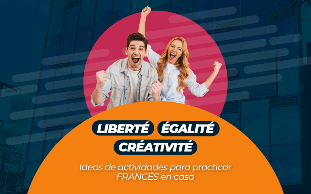 Liberté Égalité Créativité Ideas de actividades para practicar FRANCÉS en casa