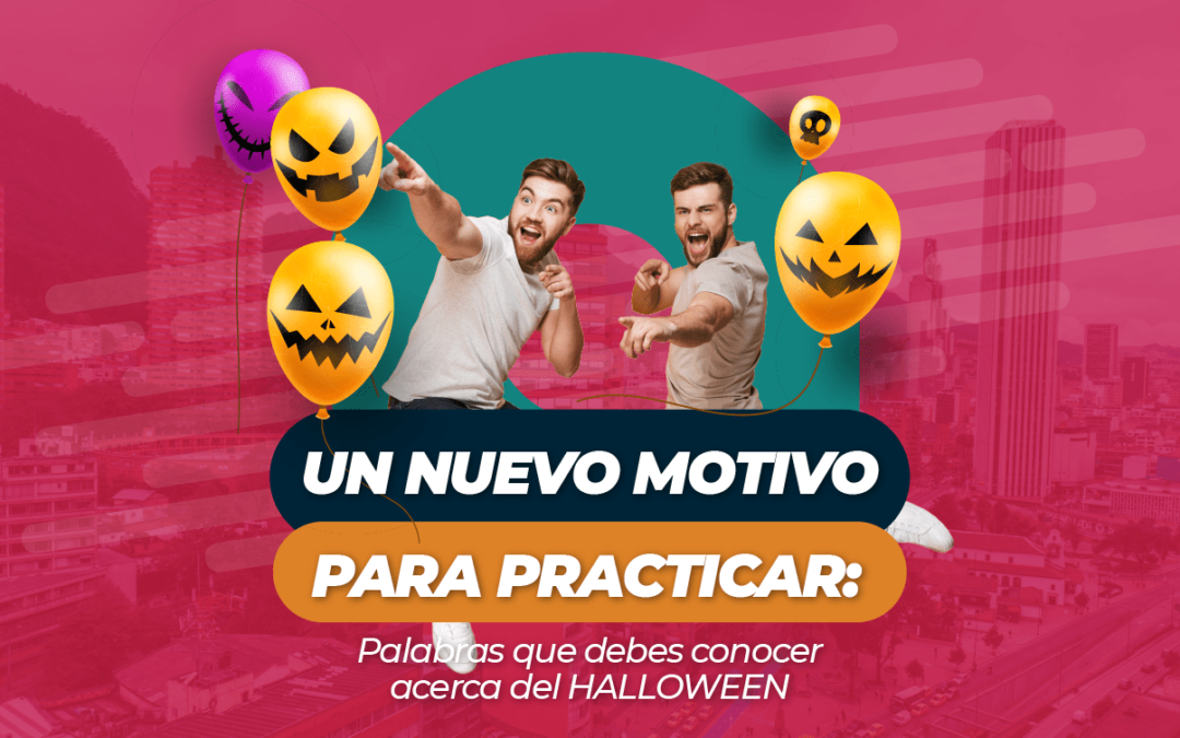 Un nuevo motivo para practicar: Palabras que debes conocer acerca del HALLOWEEN
