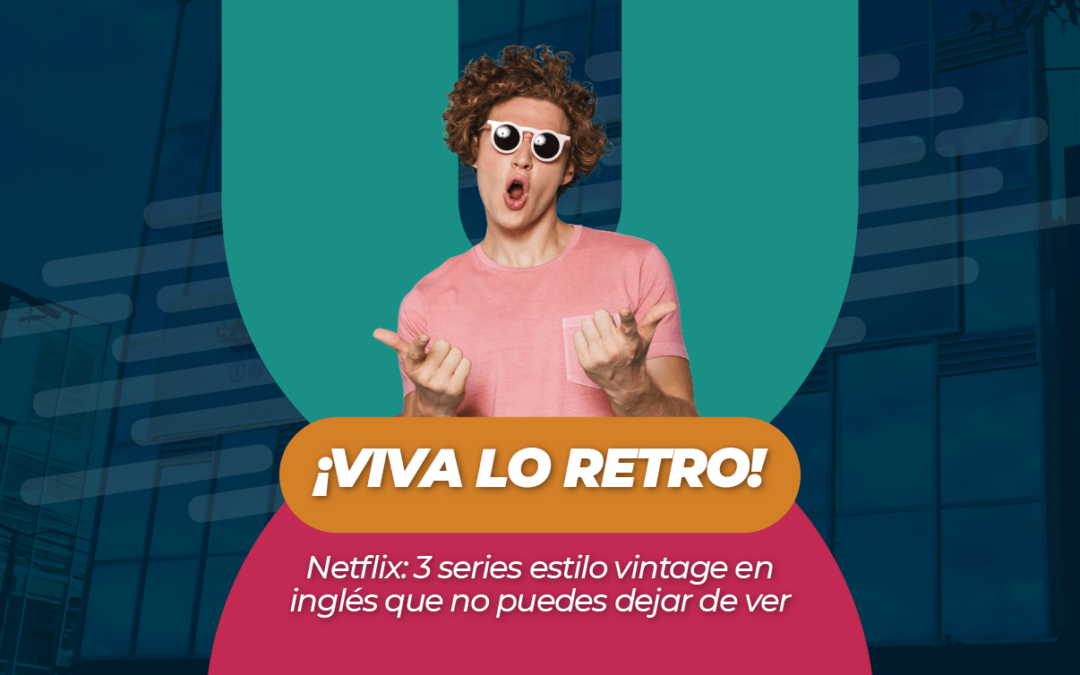 ¡Viva lo retro! Netflix: 3 series estilo vintage en inglés que no puedes dejar de ver
