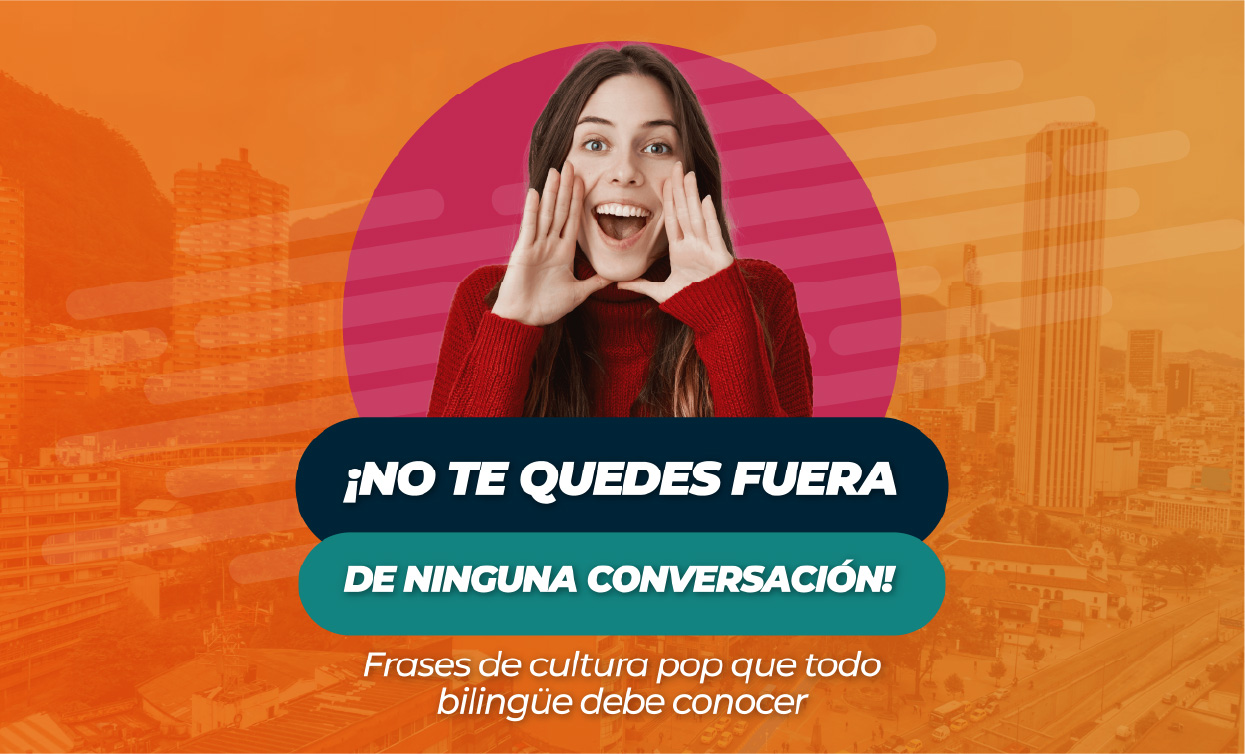 ¡NO TE QUEDES FUERA DE NINGUNA CONVERSACIÓN! Frases de cultura pop que todo  bilingüe debe conocer - Centro de Idiomas ULA
