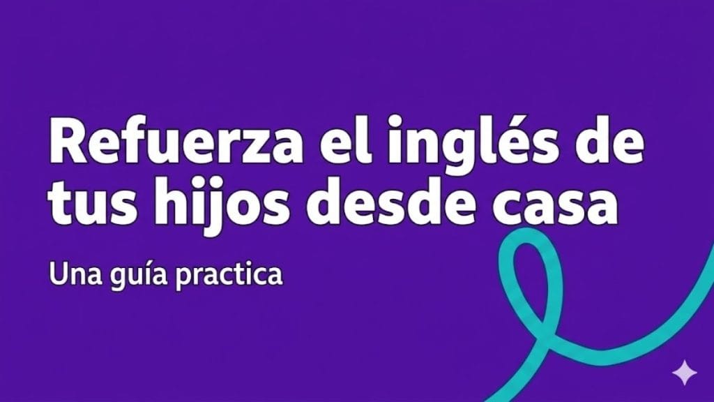 Refuerza el inglés de tus hijos desde casa